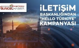 Cumhurbaşkanlığı İletişim Başkanlığından “Hello Türkiye” Kampanyası   